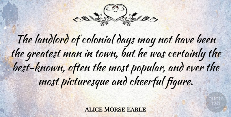 Alice Morse Earle Quote About Men, Cheerful, May: The Landlord Of Colonial Days...