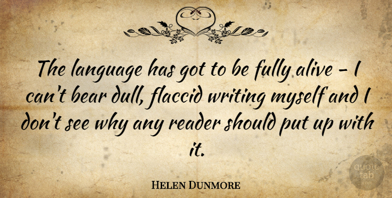 Helen Dunmore Quote About Writing, Alive, Dull: The Language Has Got To...