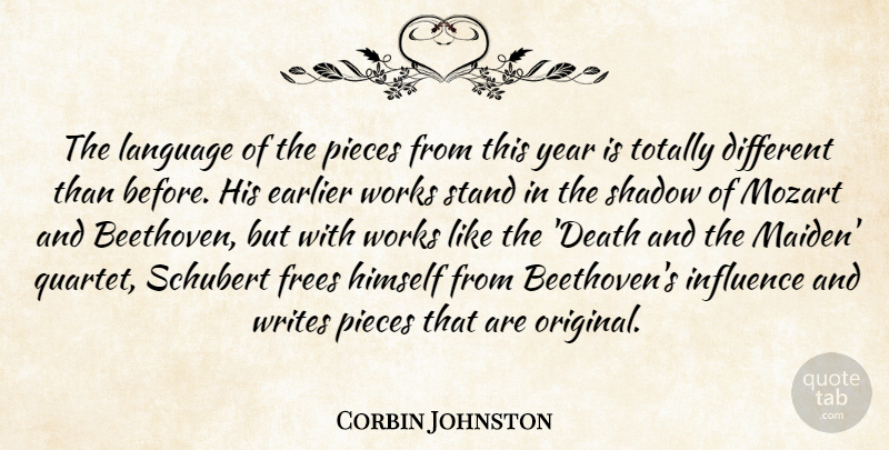 Corbin Johnston Quote About Earlier, Himself, Influence, Language, Mozart: The Language Of The Pieces...