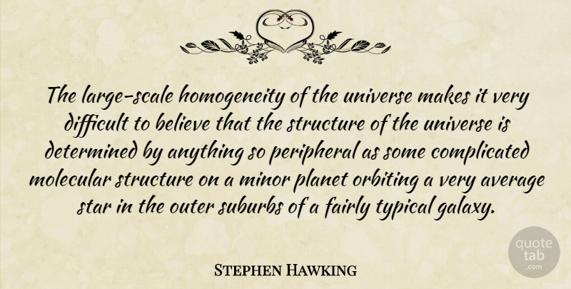 Stephen Hawking Quote About Stars, Believe, Moon: The Large Scale Homogeneity Of...