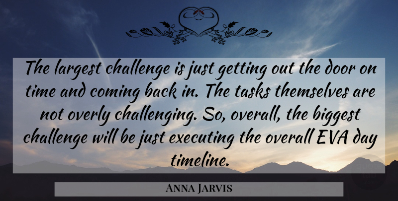 Anna Jarvis Quote About Biggest, Challenge, Coming, Door, Eva: The Largest Challenge Is Just...