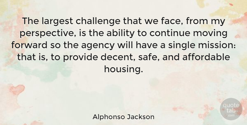 Alphonso Jackson Quote About Moving, Agency, Perspective: The Largest Challenge That We...