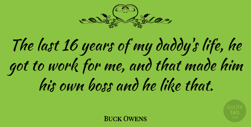 Buck Owens Quote About American Musician, Last, Work: The Last 16 Years Of...