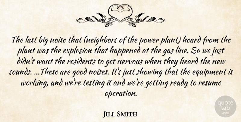 Jill Smith Quote About Equipment, Explosion, Gas, Good, Happened: The Last Big Noise That...
