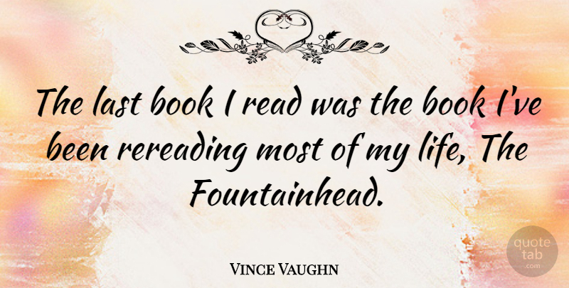 Vince Vaughn Quote About Book, Lasts, Rereading: The Last Book I Read...