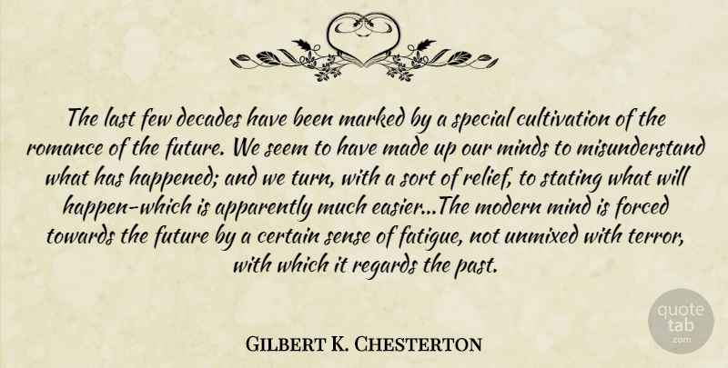 Gilbert K. Chesterton Quote About Learning, Past, Romance: The Last Few Decades Have...