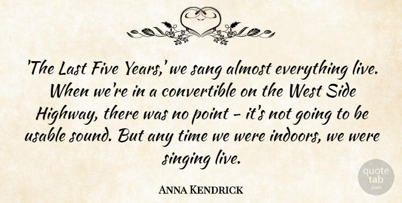 Anna Kendrick Quote About Almost, Five, Last, Sang, Side: The Last Five Years We...