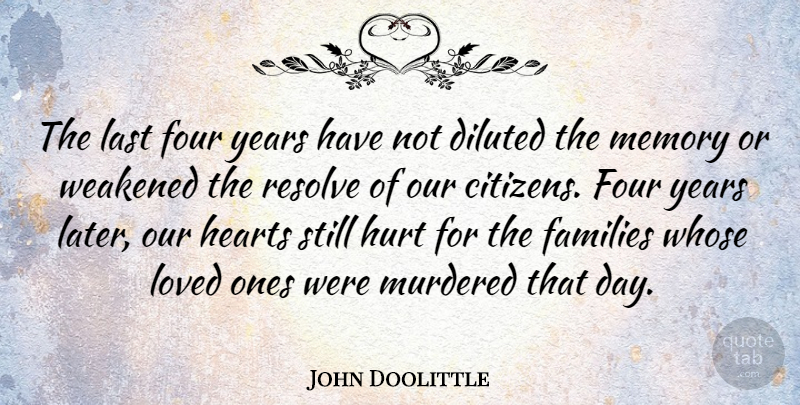 John Doolittle Quote About Families, Four, Hearts, Hurt, Last: The Last Four Years Have...