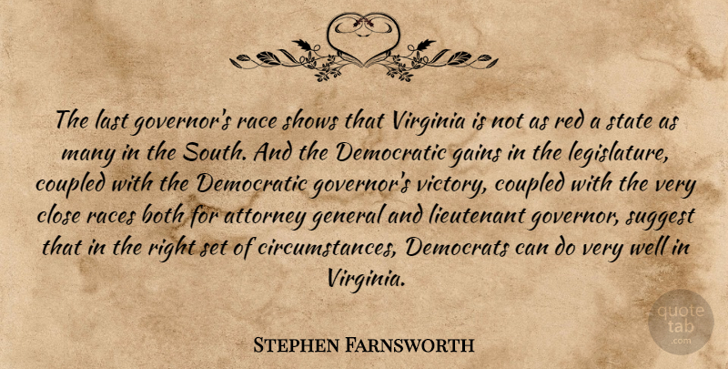 Stephen Farnsworth Quote About Attorney, Both, Close, Democratic, Democrats: The Last Governors Race Shows...