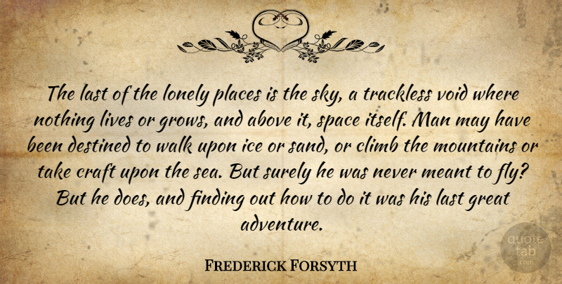 Frederick Forsyth Quote About Lonely, Adventure, Men: The Last Of The Lonely...