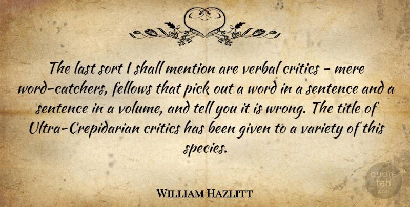 William Hazlitt Quote About Lasts, Titles, Volume: The Last Sort I Shall...