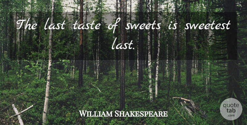 William Shakespeare Quote About Sweet, Sunset, Lasts: The Last Taste Of Sweets...