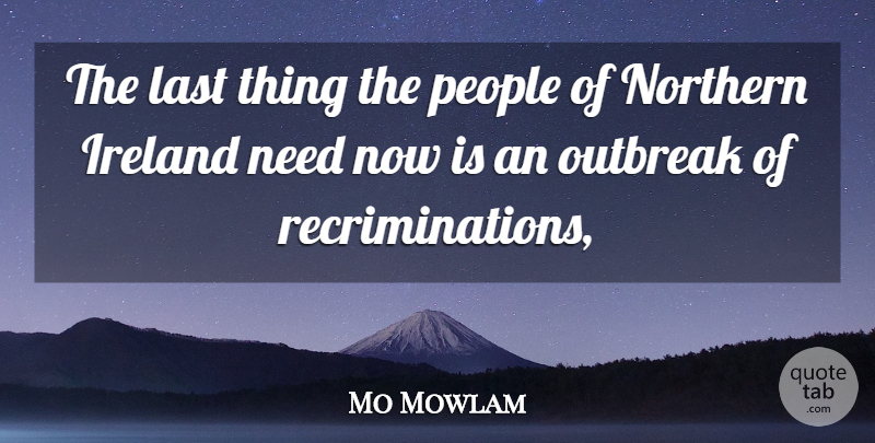Mo Mowlam Quote About Ireland, Last, Northern, People: The Last Thing The People...