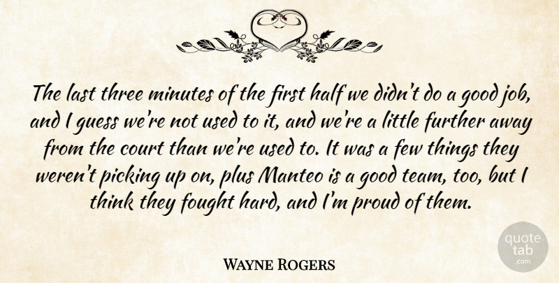 Wayne Rogers Quote About Court, Few, Fought, Further, Good: The Last Three Minutes Of...