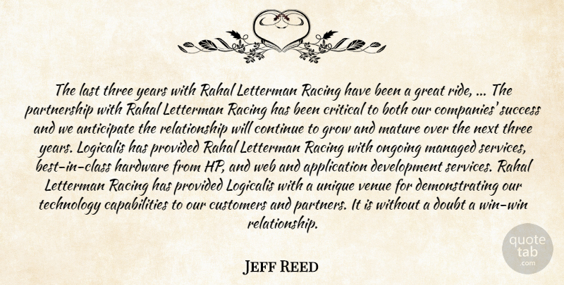 Jeff Reed Quote About Anticipate, Both, Continue, Critical, Customers: The Last Three Years With...