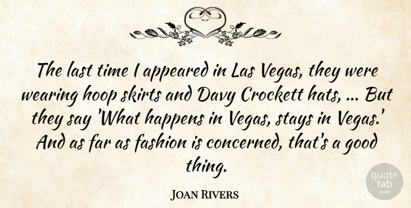 Joan Rivers Quote About Fashion, Las Vegas, Lasts: The Last Time I Appeared...
