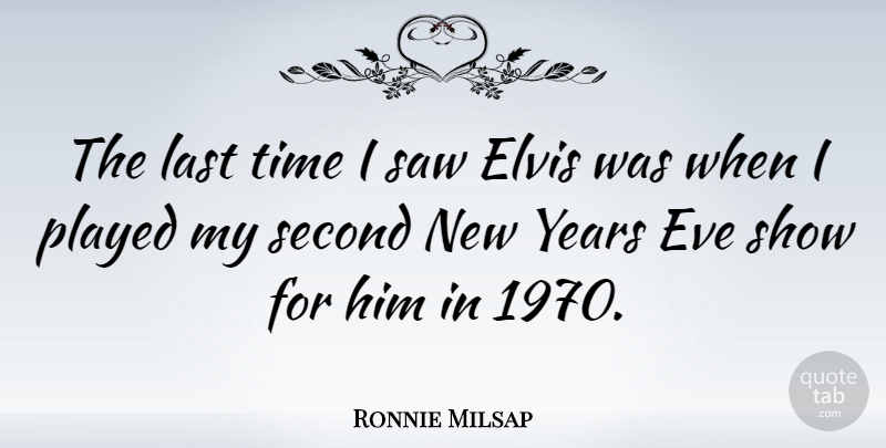 Ronnie Milsap Quote About New Year, Years, Lasts: The Last Time I Saw...