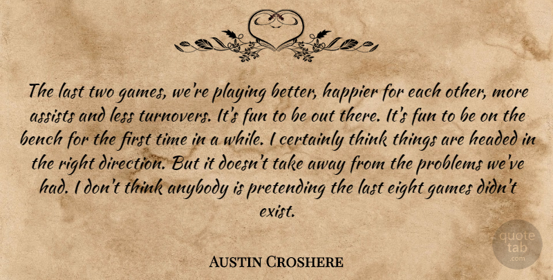 Austin Croshere Quote About Anybody, Bench, Certainly, Eight, Fun: The Last Two Games Were...