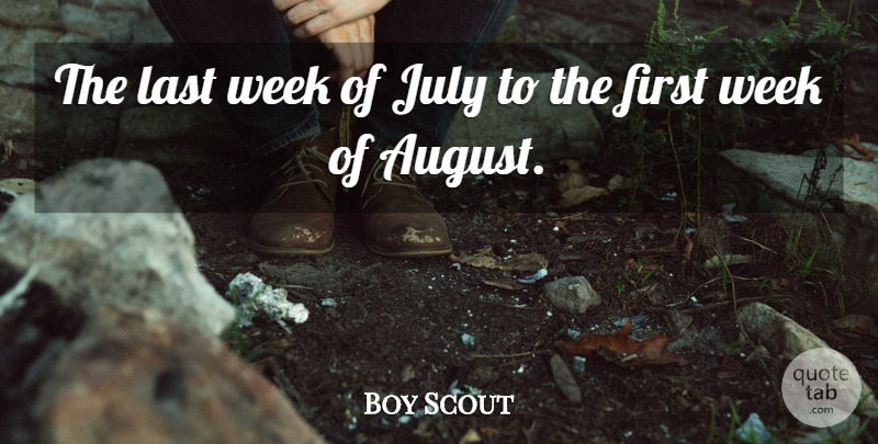 Boy Scout Quote About July, Last, Week: The Last Week Of July...