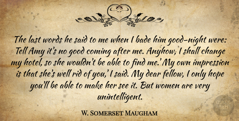 W. Somerset Maugham Quote About Good Night, Amy, Able: The Last Words He Said...
