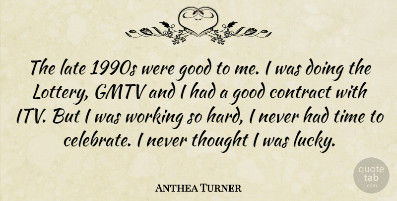 Anthea Turner Quote About Lucky, Celebrate, Contracts: The Late 1990s Were Good...