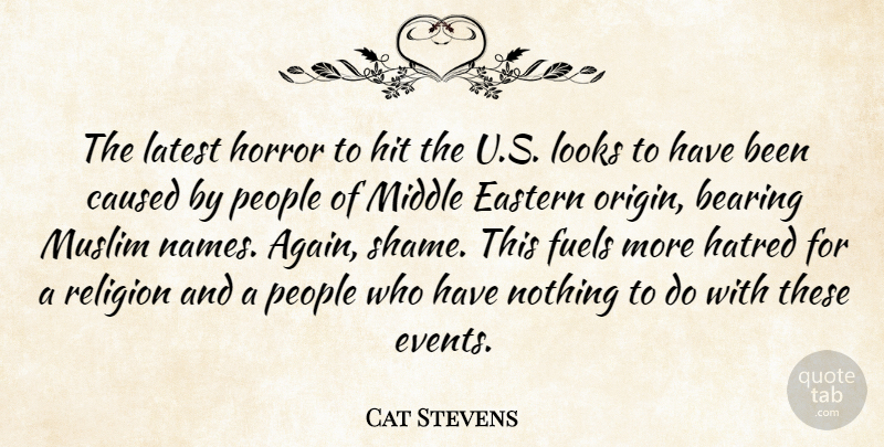 Cat Stevens Quote About Bearing, Caused, Eastern, Fuels, Hit: The Latest Horror To Hit...