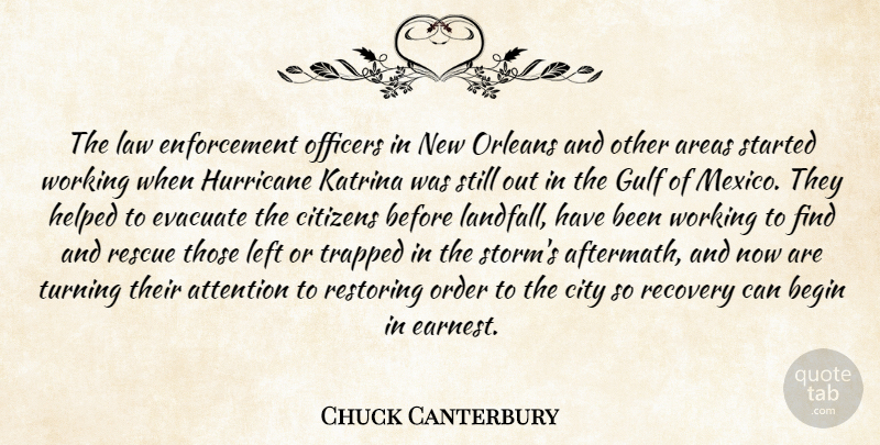 Chuck Canterbury Quote About Areas, Attention, Begin, Citizens, City: The Law Enforcement Officers In...