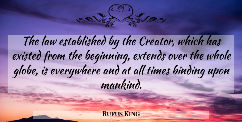 Rufus King Quote About Law, Mankind, All Time: The Law Established By The...
