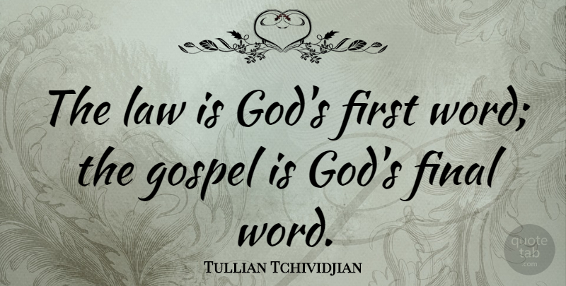 Tullian Tchividjian Quote About Law, Firsts, Finals: The Law Is Gods First...