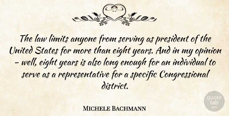 Michele Bachmann Quote About Eight, Years, Law: The Law Limits Anyone From...