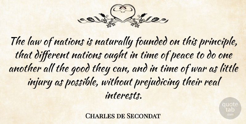 Charles de Secondat Quote About Founded, Good, Injury, Law, Nations: The Law Of Nations Is...