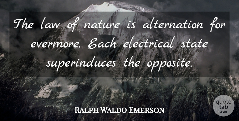 Ralph Waldo Emerson Quote About Opposites, Law, States: The Law Of Nature Is...