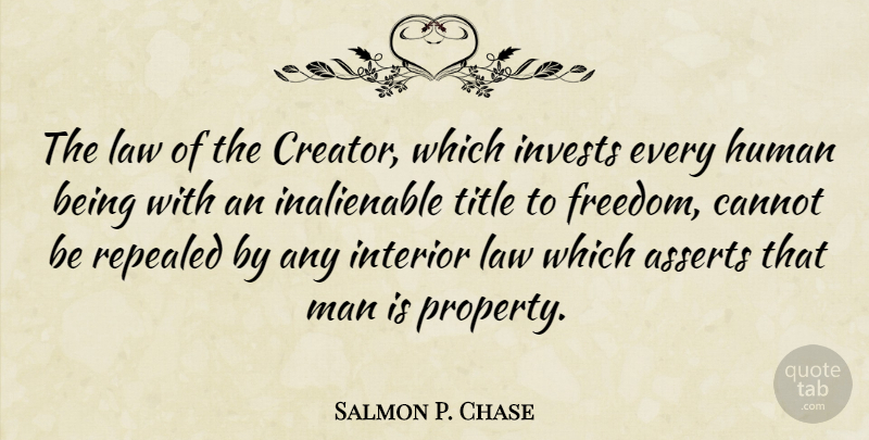 Salmon P. Chase Quote About Men, Law, Titles: The Law Of The Creator...
