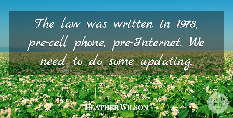 Heather Wilson Quote About Law, Written: The Law Was Written In...