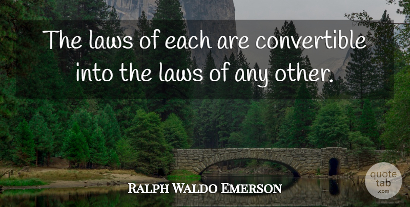 Ralph Waldo Emerson Quote About Law: The Laws Of Each Are...