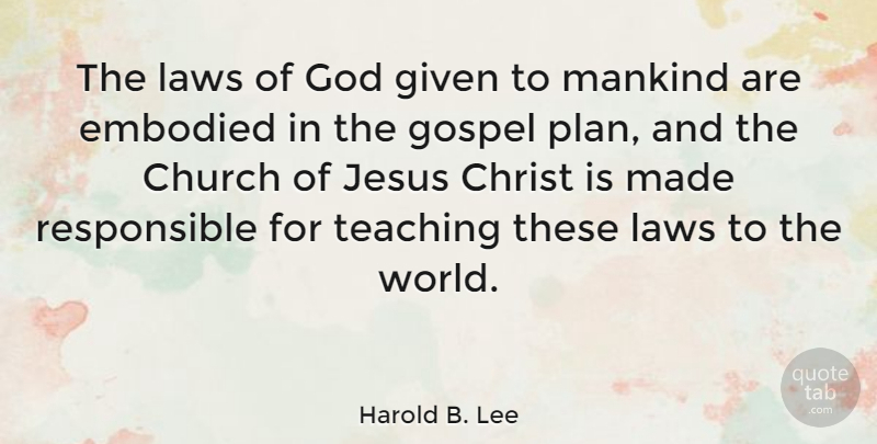 Harold B. Lee Quote About Jesus, Teaching, Law: The Laws Of God Given...