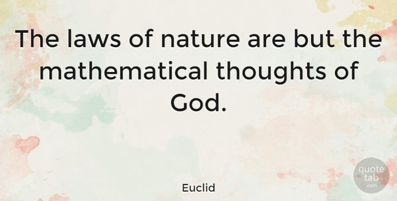 Euclid Quote About Nature, Math, Law: The Laws Of Nature Are...