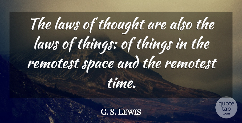 C. S. Lewis Quote About Time, Space, Law: The Laws Of Thought Are...