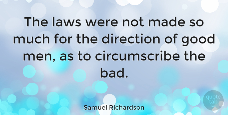 Samuel Richardson Quote About Men, Law, Good Man: The Laws Were Not Made...