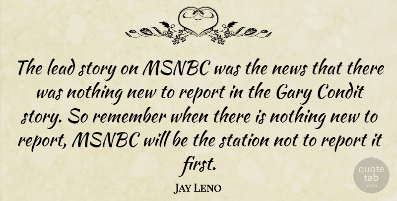 Jay Leno Quote About Stories, Firsts, News: The Lead Story On Msnbc...