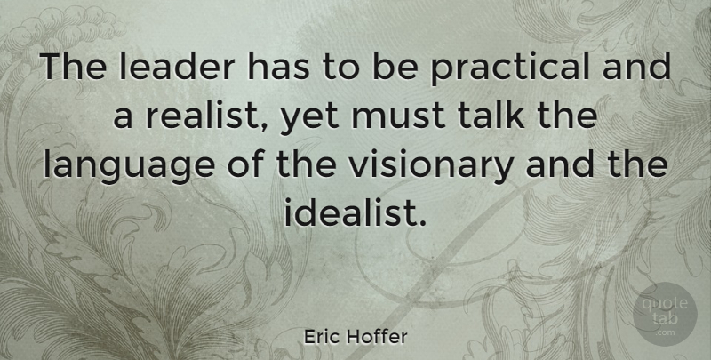 Eric Hoffer Quote About Leadership, Coaching, Vision: The Leader Has To Be...