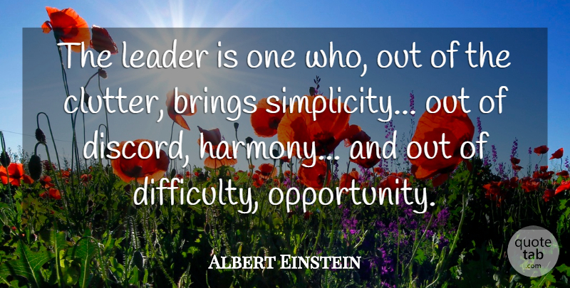 Albert Einstein Quote About Opportunity, Leader, Simplicity: The Leader Is One Who...