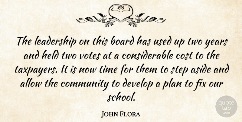John Flora Quote About Allow, Aside, Board, Community, Cost: The Leadership On This Board...
