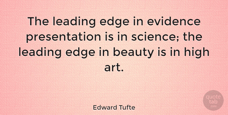 Edward Tufte Quote About Art, Evidence, Edges: The Leading Edge In Evidence...