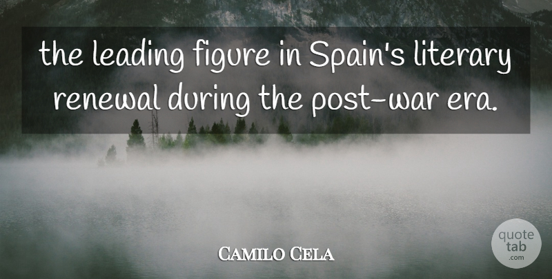Camilo Cela Quote About Figure, Leading, Literary, Renewal: The Leading Figure In Spains...