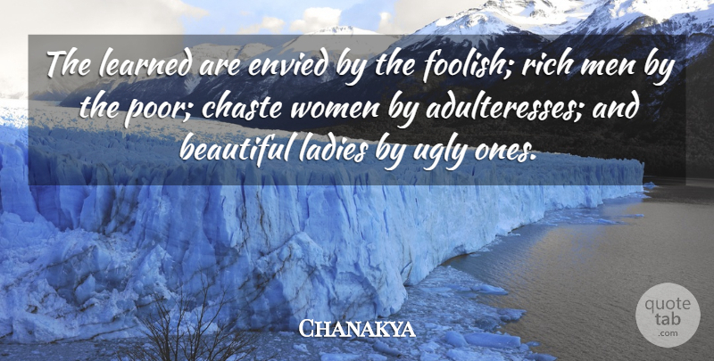 Chanakya Quote About Beautiful, Men, Ugly: The Learned Are Envied By...