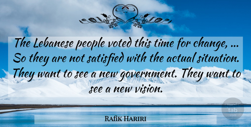 Rafik Hariri Quote About Actual, Lebanese, People, Satisfied, Time: The Lebanese People Voted This...