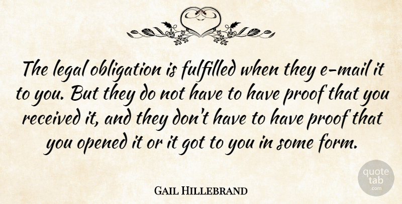 Gail Hillebrand Quote About Fulfilled, Legal, Obligation, Opened, Proof: The Legal Obligation Is Fulfilled...