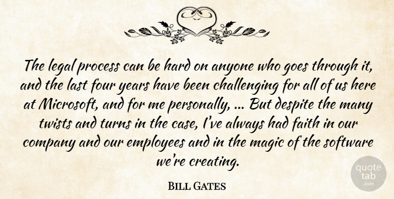 Bill Gates Quote About Anyone, Company, Despite, Employees, Faith: The Legal Process Can Be...