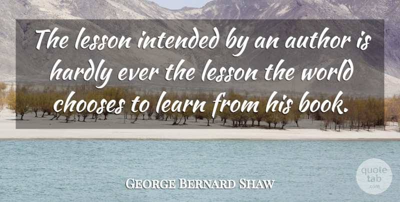 George Bernard Shaw Quote About Book, Lessons, World: The Lesson Intended By An...